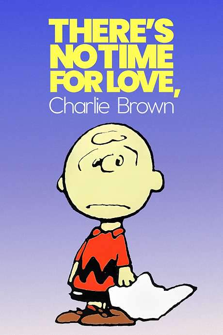 There’s No Time for Love, Charlie Brown